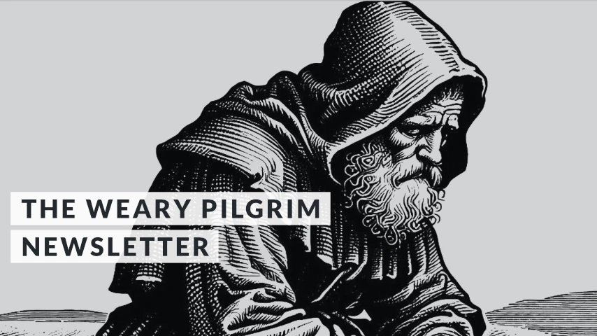 The Weary Pilgrim Newsletter